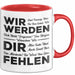 Büro Arbeit Kollege Tasse Geschenk Lustige Geschenkidee Spruch Wir Werden Dir Fehlen Rot Trendation