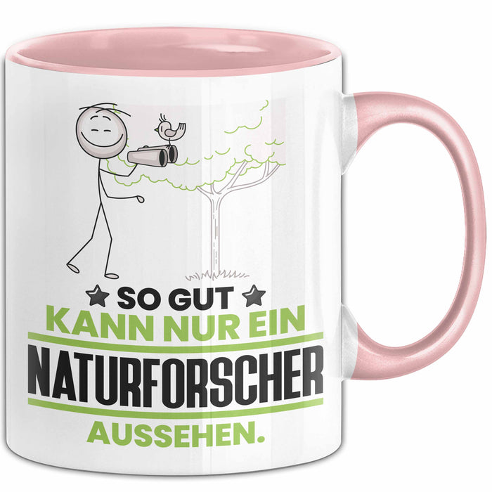 Naturforscher Geschenk Tasse So Gut Kann Nur Ein Naturforscher Aussehen Geschenkidee Kaffee-Becher Rosa Trendation