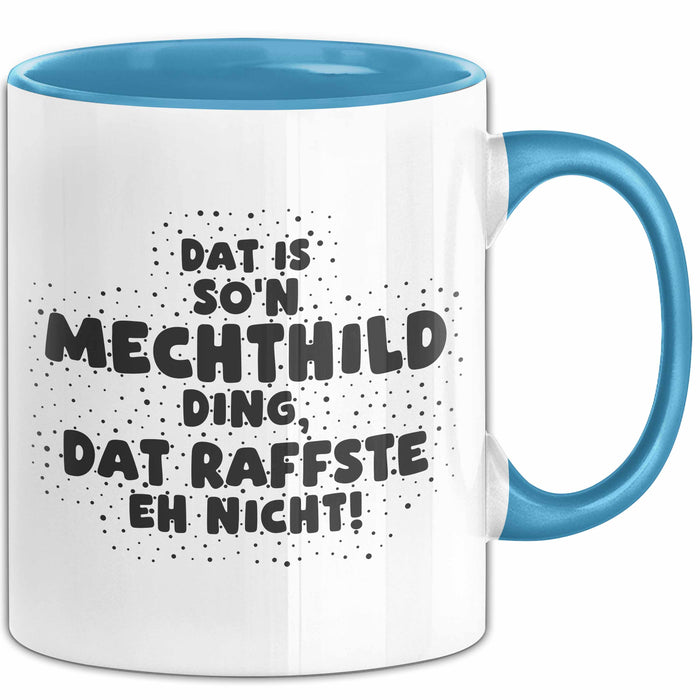 Mechthild Tasse Dat Is So'n Mechthild Ding, Dat Raffste Eh Nicht Geschenk