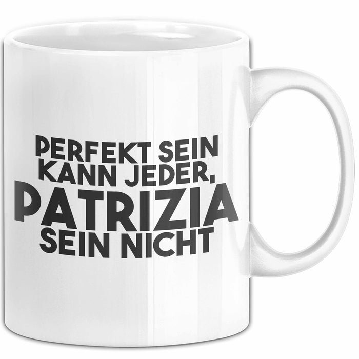 Patrizia Tasse Perfekt Sein Kann Jeder, Patrizia Sein Nicht Geschenk Weiß Trendation