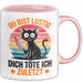 Sarkastische Katze Tier Tasse Geschenk Lustige Geschenkidee Spruch Du Bist Lustig Dich Töte Ich Zuletzt Rosa Trendation