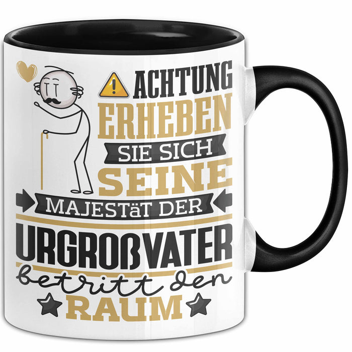 Urgroßvater Geschenk Tasse Lustiger Spruch Erheben Sie Sich Der Urgroßvater Betritt den Raum Schwarz Trendation