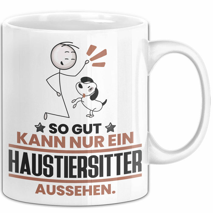 Haustiersitter Geschenk Tasse So Gut Kann Nur Ein Haustiersitter Aussehen Geschenkidee Kaffee-Becher Weiß Trendation