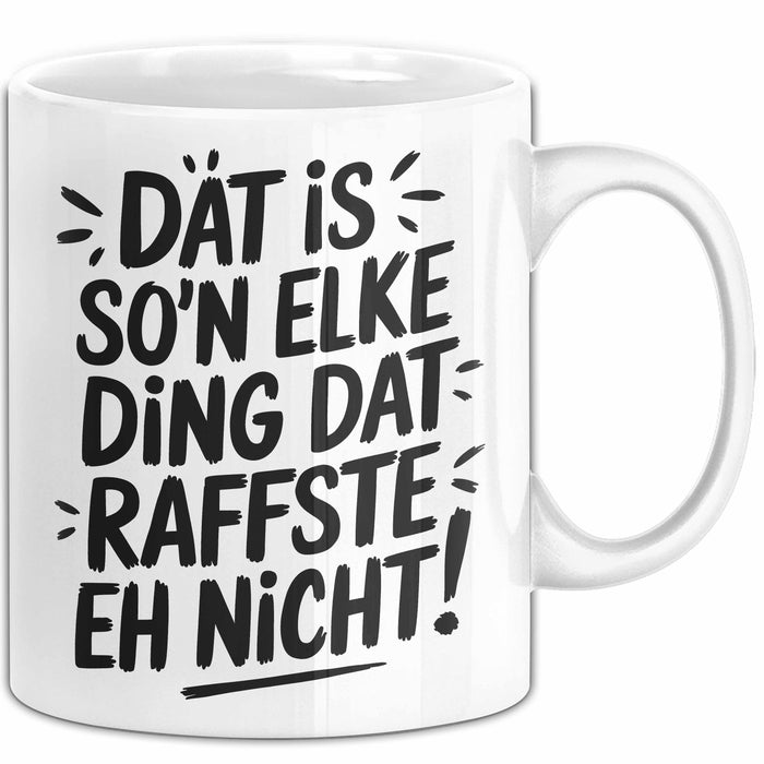 Elke Tasse Geschenk Dat Is So'n Elke Ding Dat Raffste Eh Nicht Geschenkidee Becher mit Name Weiß Trendation