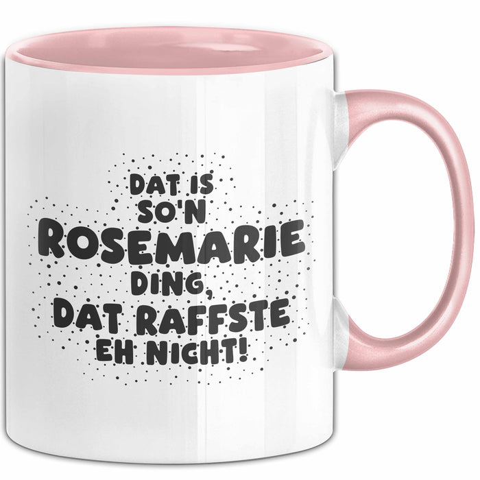 Rosemarie Tasse Dat Is So'n Rosemarie Ding, Dat Raffste Eh Nicht Geschenk
