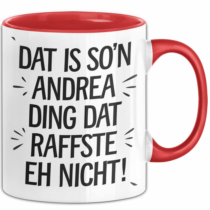 Andrea Tasse Geschenk Dat Is So'n Andrea Ding Dat Raffste Eh Nicht Geschenkidee Becher mit Name Rot Trendation