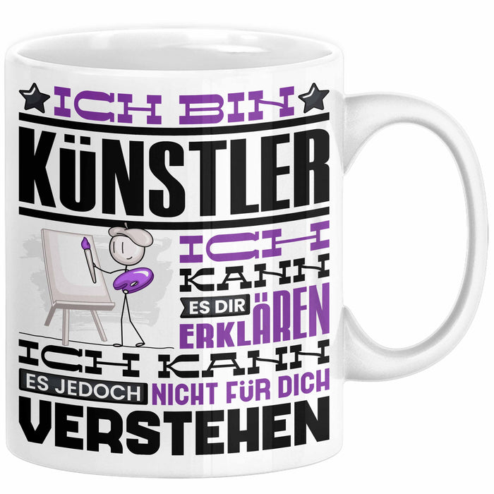 Künstler Geschenk Tasse Geschenkidee für Künstler Geburtstag Lustiger Spruch Ich Bin Künstler Ich Kann Es Dir Erklären Aber Nicht Für Dich Verstehen Weiß Trendation