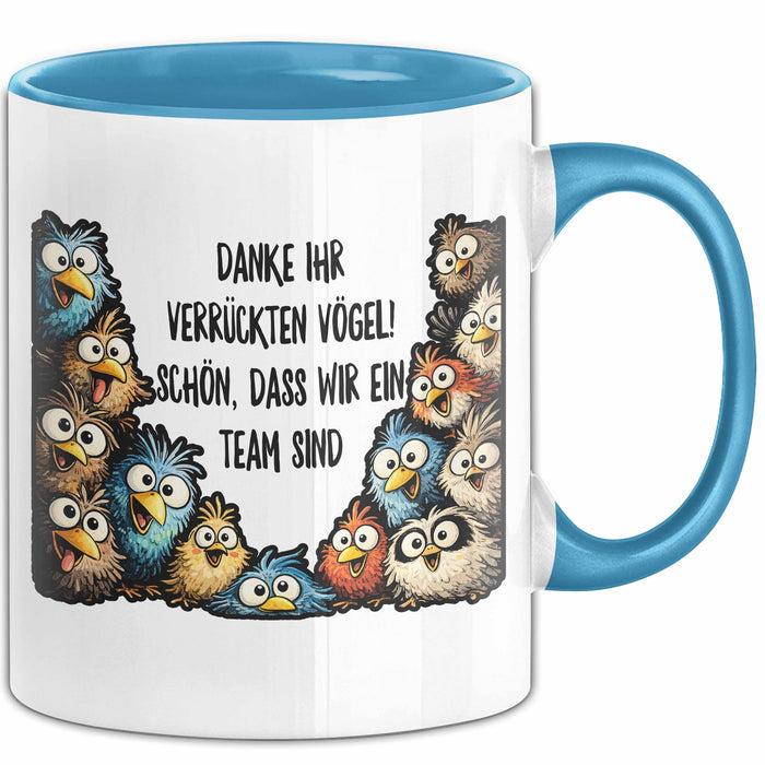 Büroarbeit Kollege Tasse Geschenk Lustige Geschenkidee Spruch Danke Ihr Verrückten Vogel Schon Dass Wir Ein Team Sind Blau Trendation
