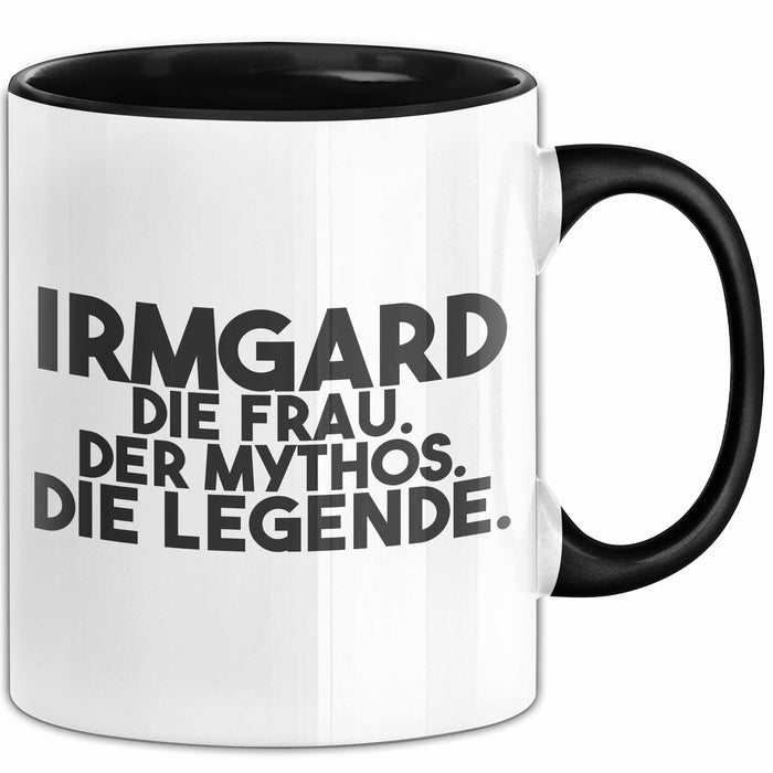 Irmgard Tasse Irmgard – Die Frau. Der Mythos. Die Legende. Geschenk Schwarz Trendation