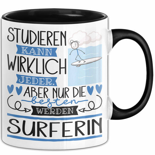 Surferin Tasse Lustiges Geschenk Studieren Kann Wirklich Jeder Nur Die Besten Werden Surferin Trendation