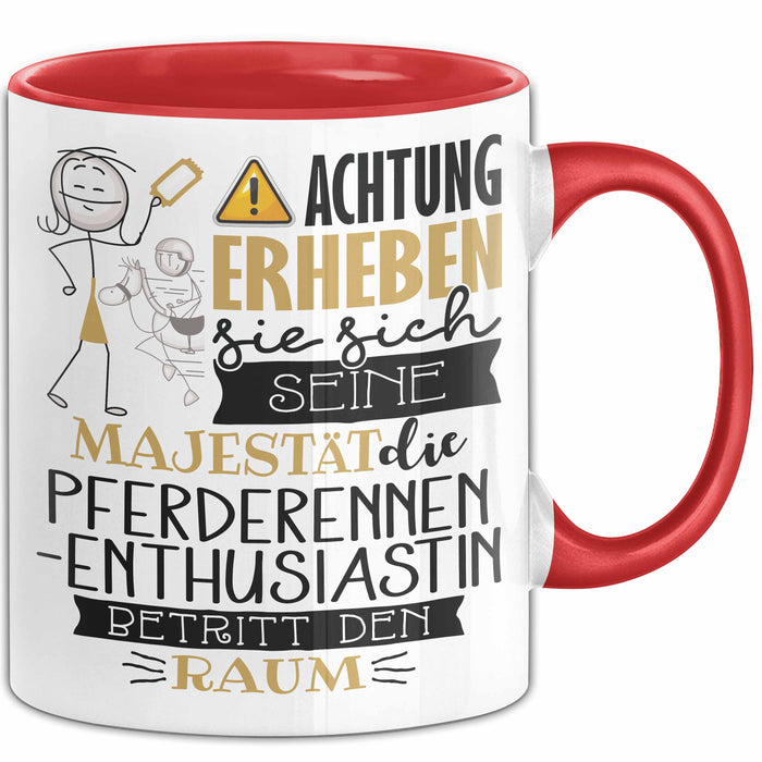 Pferderennen-Enthusiastin Tasse Geschenk Lustiger Spruch Bitte Erheben Sie Sich Seine Majestät Die Pferderennen-Enthusiastin Betritt Den Raum Rot Trendation