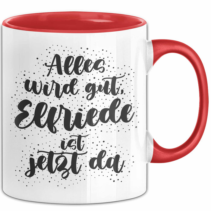 Elfriede Tasse Alles Wird Gut, Elfriede Ist Jetzt Da Geschenk