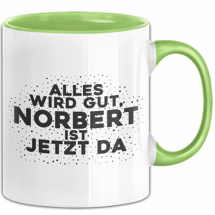 Norbert Tasse Alles Wird Gut, Norbert Ist Jetzt Da Geschenk