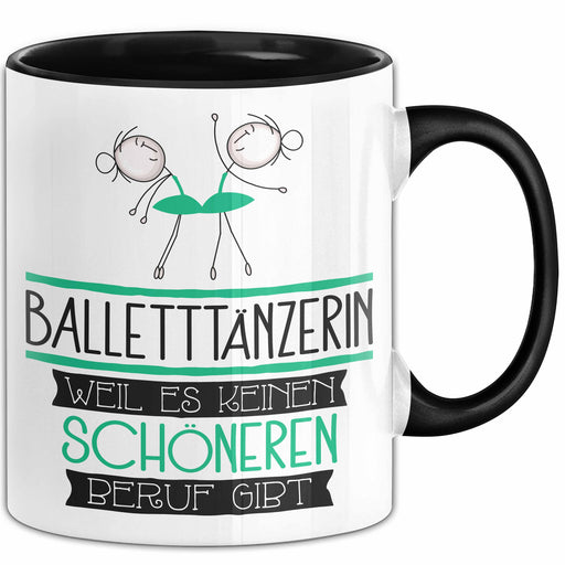 Balletttänzerin Weil Es Keinen Schöneren Beruf Gibt Tasse Geschenk für Eine Balletttänzerin Lustig Trendation