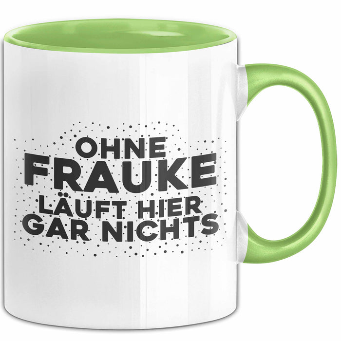Frauke Tasse Ohne Frauke Laeuft Hier Gar Nichts Geschenk