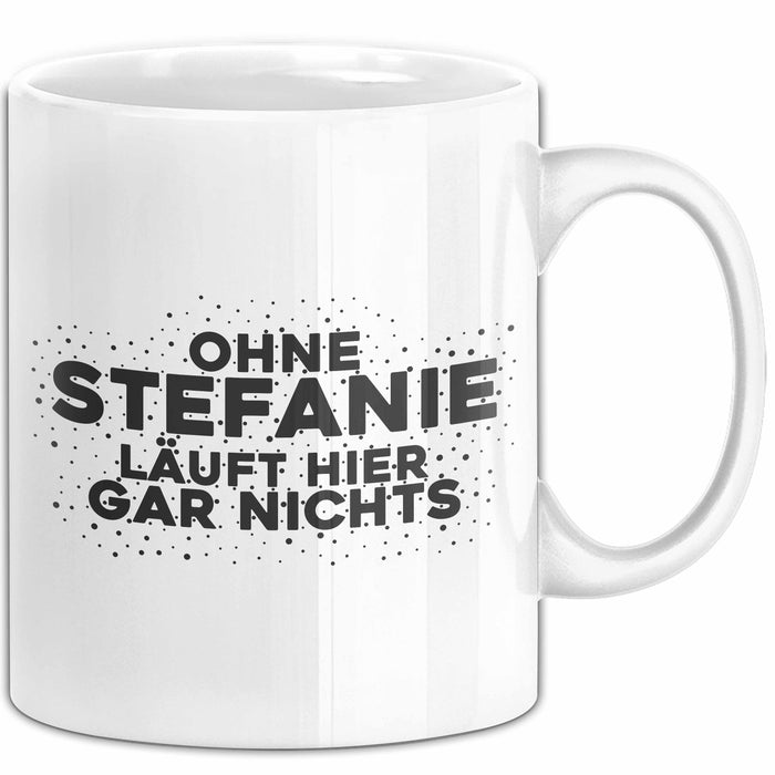 Stefanie Tasse Ohne Stefanie Laeuft Hier Gar Nichts Geschenk Weiß Trendation
