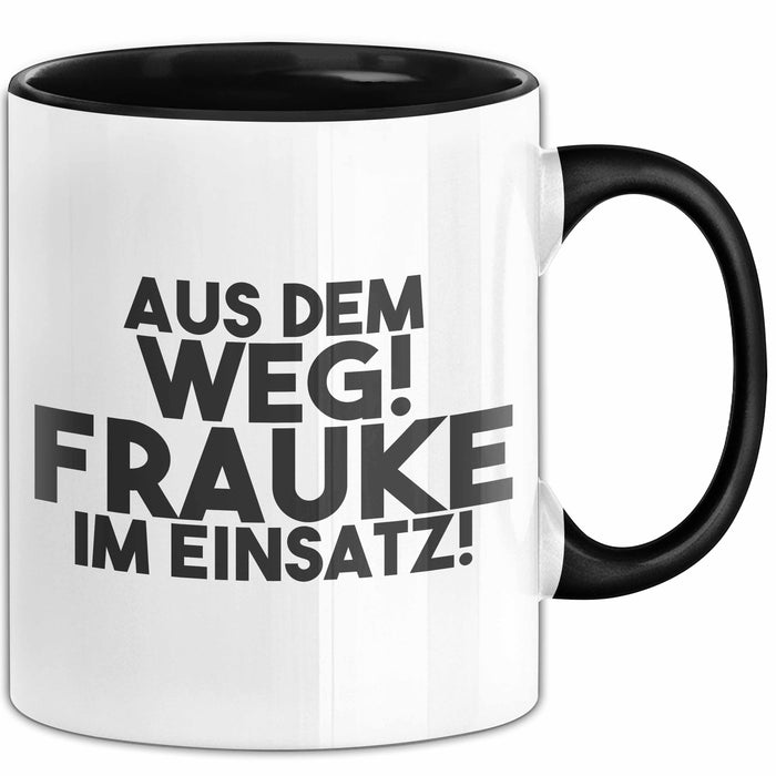 Frauke Tasse Aus Dem Weg! Frauke Im Einsatz! Geschenk
