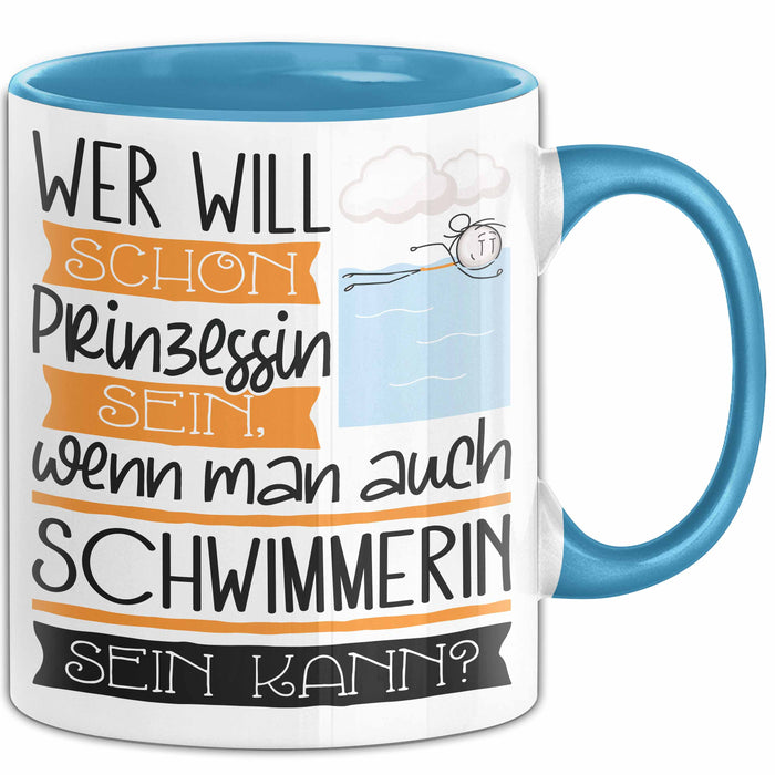 Schwimmerin Tasse Geschenk Spruch Wer Will Schon Prinzessin Sein Wenn Man Auch Schwimmerin Sein Kann Blau Trendation