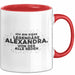 Alexandra Tasse Ich Bin Diese Legendaere Alexandra, Von Der Alle Reden Rot Trendation