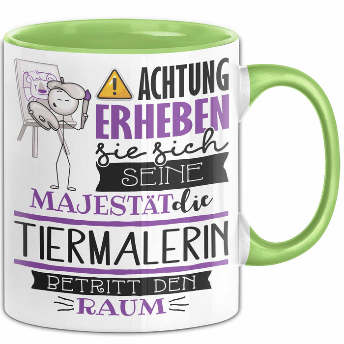 Tiermalerin Tasse Geschenk Lustiger Spruch Bitte Erheben Sie Sich Seine Majestät Die Tiermalerin Betritt Den Raum Grün Trendation