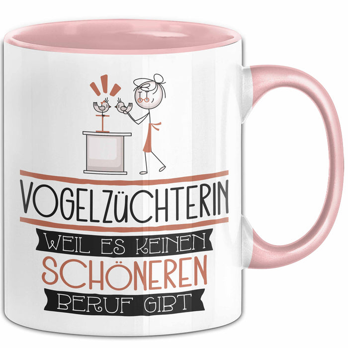 Vogelzüchterin Weil Es Keinen Schöneren Beruf Gibt Tasse Geschenk für Eine Vogelzüchterin Lustig Rosa Trendation