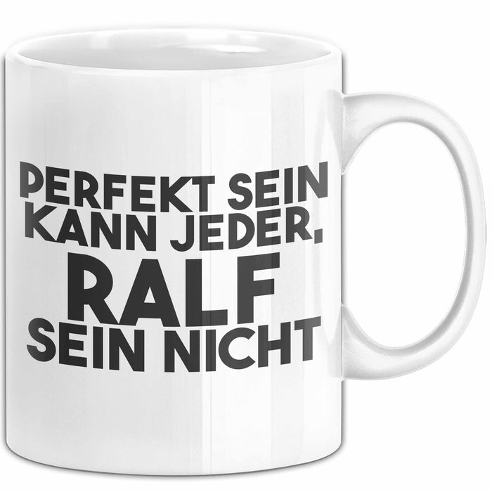 Ralf Tasse Perfekt Sein Kann Jeder, Ralf Sein Nicht Geschenk