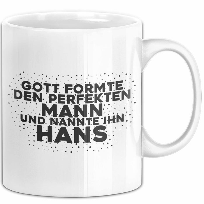 Hans Tasse Gott Formte Den Perfekten Mann Und Nannte Ihn Hans Geschenk