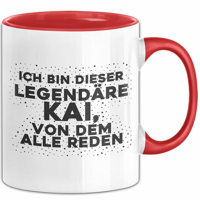 Kai Tasse Ich Bin Dieser Legendaere Kai, Von Dem Alle Reden Geschenk
