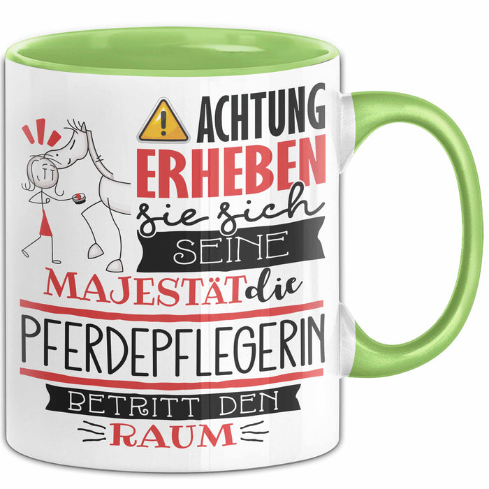 Pferdepflegerin Tasse Geschenk Lustiger Spruch Bitte Erheben Sie Sich Seine Majestät Die Pferdepflegerin Betritt Den Raum Grün Trendation
