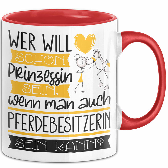 Pferdebesitzerin Tasse Geschenk Spruch Wer Will Schon Prinzessin Sein Wenn Man Auch Pferdebesitzerin Sein Kann Rot Trendation