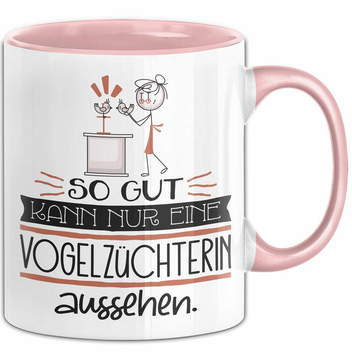 Vogelzüchterin Geschenk Tasse So Gut Kann Nur Eine Vogelzüchterin Aussehen Geschenkidee Geburtstag Weihnachten Lustig Rosa Trendation