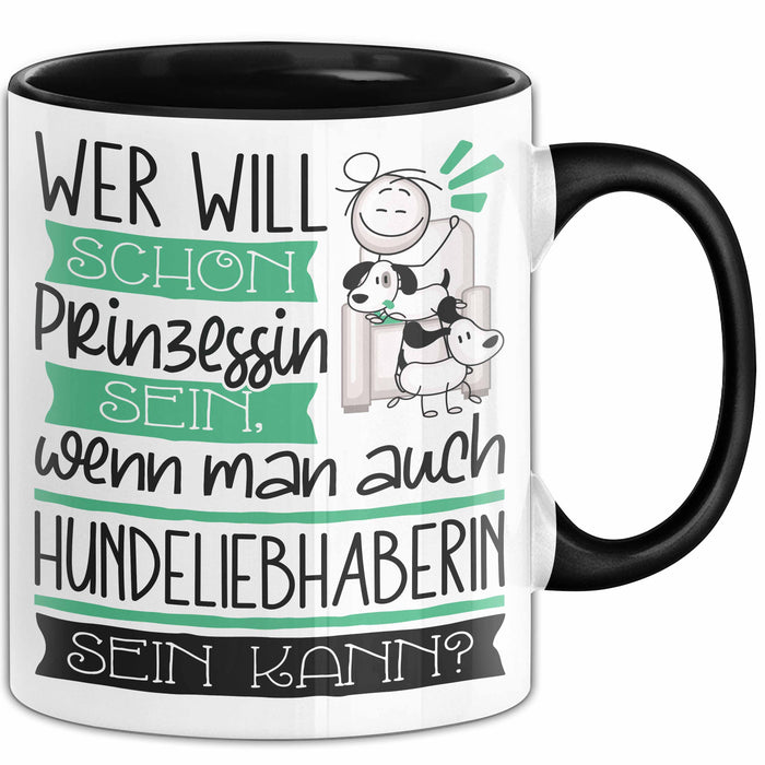 Hundeliebhaberin Tasse Geschenk Spruch Wer Will Schon Prinzessin Sein Wenn Man Auch Hundeliebhaberin Sein Kann Trendation