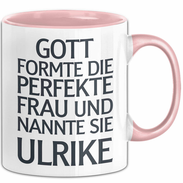 Ulrike Tasse Geschenk Gott Formte Die Perfekte Frau Ulrike Geschenkidee