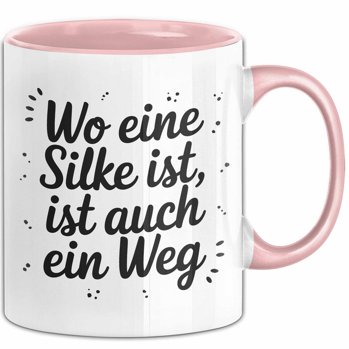 Silke Tasse Geschenk Wo Eine Silke Ist Ist Auch Ein Weg Geschenkidee Becher mit Name Rosa Trendation