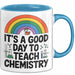 Chemiker Chemielehrer Tasse Geschenk Lustige Geschenkidee Spruch Es Ist Ein Guter Tag Um Chemie Zu Unterrichten Blau Trendation