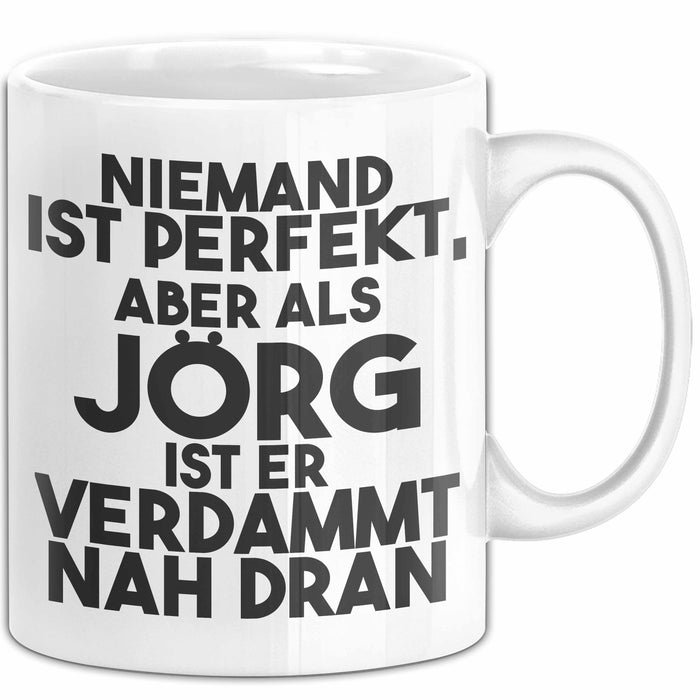 Joerg Tasse Niemand Ist Perfekt, Aber Als Joerg Ist Er Verdammt Nah Dran Weiß Trendation