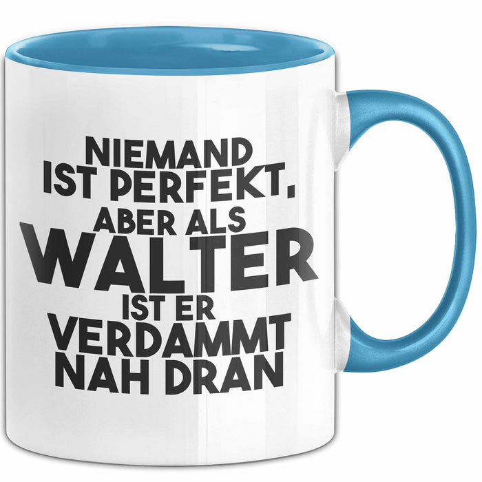 Walter Tasse Niemand Ist Perfekt, Aber Als Walter Ist Er Verdammt Nah Dran Blau Trendation