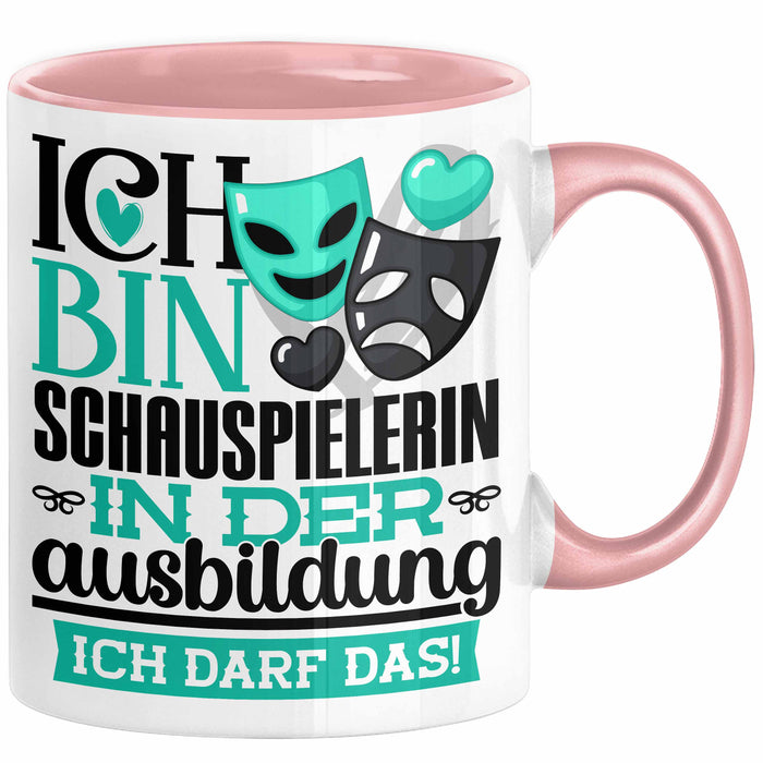Schauspielerin Ausbildung Start Geschenk Tasse Ich Bin Schauspielerin In Der Ausbildung Ich Darf Das Kaffee-Becher Geschenkidee Rosa Trendation