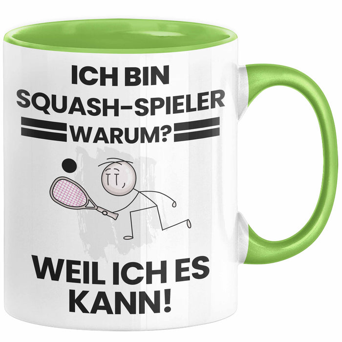 Squash-Spieler Geschenk Tasse Lustiger Spruch Ich Bin Squash-Spieler Warum Weil Ich Es Kann Geschenkidee Bester Squash-Spieler Geburtstag Kaffee-Becher Grün Trendation