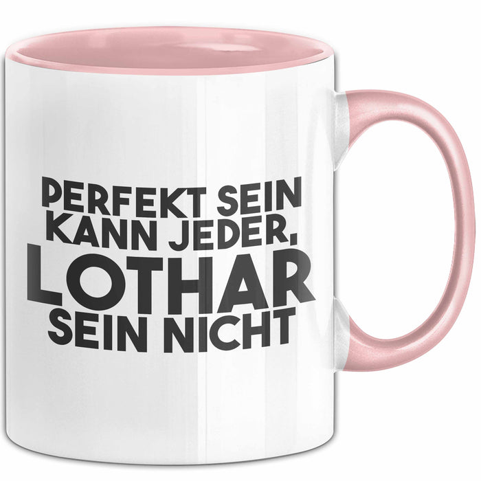 Lothar Tasse Perfekt Sein Kann Jeder, Lothar Sein Nicht Geschenk