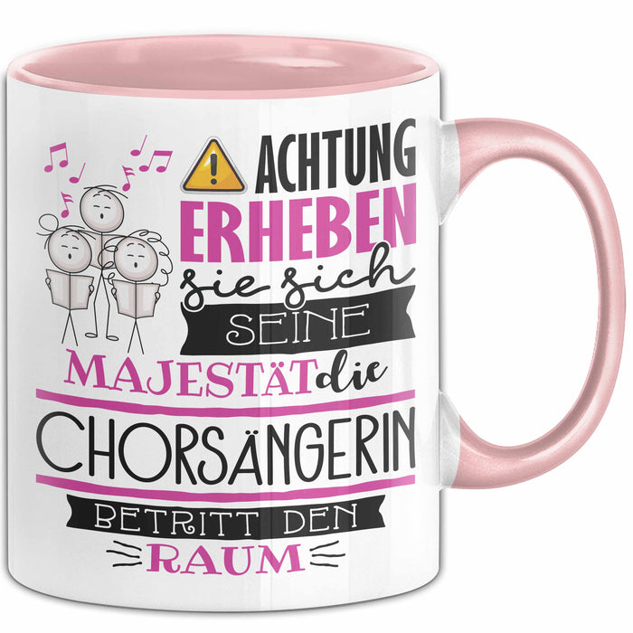 Chorsängerin Tasse Geschenk Lustiger Spruch Bitte Erheben Sie Sich Seine Majestät Die Chorsängerin Betritt Den Raum Rosa Trendation