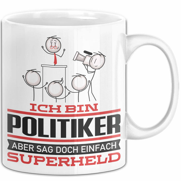 Politiker Geschenk Tasse Ich Bin Politiker Aber Sag Doch Einfach Superheld Lustige Geschenkdiee für Politiker Kaffee-Becher Weiß Trendation