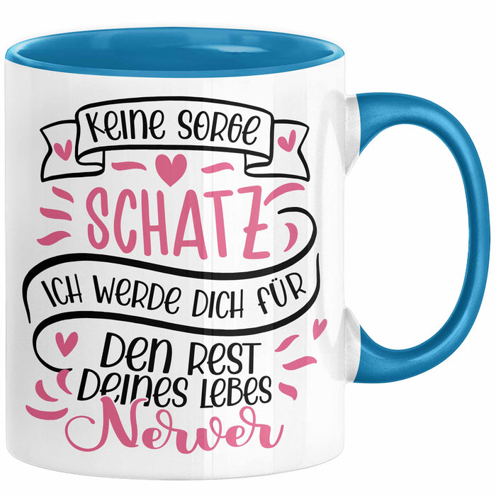 Valentinstag Tasse Geschenk für Ihn Sie Männer Für Paare Freundin Geschenkidee Kaffee-Becher Liebe Keine Sorge Schatz Ich Werde Dich Den Rest Deines Lebens Nerven Blau Trendation