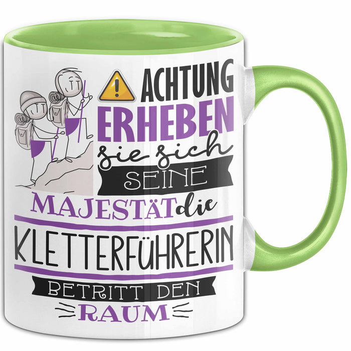 Kletterführerin Tasse Geschenk Lustiger Spruch Bitte Erheben Sie Sich Seine Majestät Die Kletterführerin Betritt Den Raum Grün Trendation