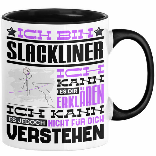 Slackliner Geschenk Kaffee-Tasse Geschenkidee für Slackliner Ich Bin Slackliner Ich Kann Es Dir Erklären Jedoch Nicht Für Dich Verstehen Spruch Lustig Schwarz Trendation