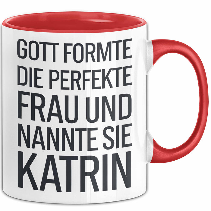 Katrin Tasse Geschenk Gott Formte Die Perfekte Frau Katrin Geschenkidee Rot Trendation