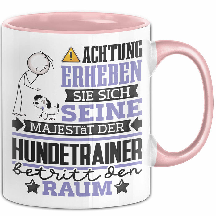 Hundetrainer Geschenk Tasse Lustiger Spruch Erheben Sie Sich Der Hundetrainer Betritt den Raum Rosa Trendation