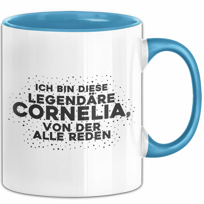 Cornelia Tasse Ich Bin Diese Legendaere Cornelia, Von Der Alle Reden