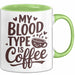 Kaffeeliebhaber Tasse Geschenk Lustige Geschenkidee Spruch Mein Bluttyp ist Kaffee Grün Trendation