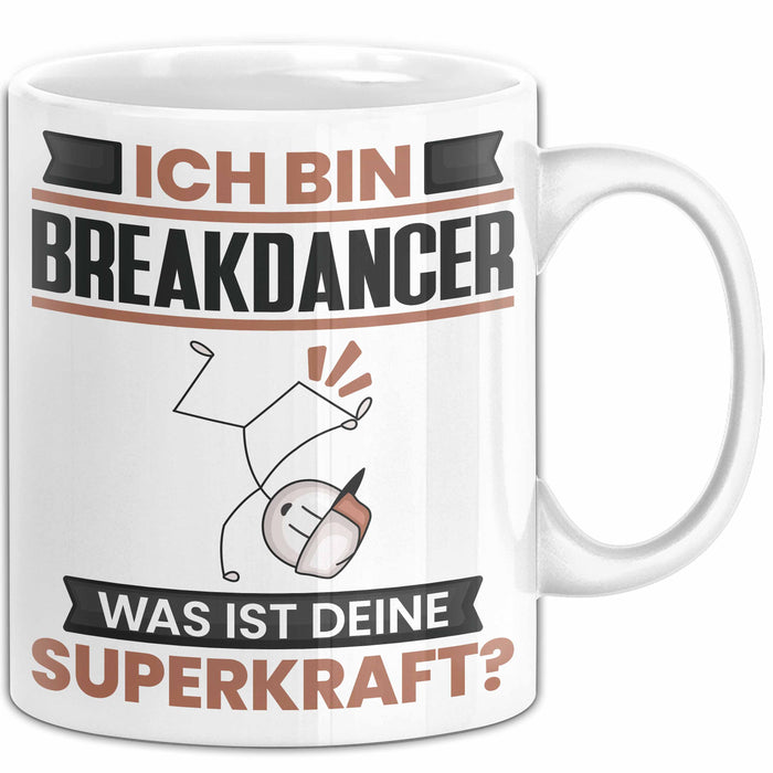 Breakdancer Tasse Geschenk für Breakdancer Geburtstag Lustiger Spruch Kaffee-Becher Was Ist Deine Superkraft Weiß Trendation